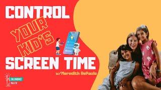 How You Can Take Back Control of Your Kids' Screen Time  #podcast