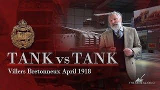 Tank v Tank: Villers-Bretonneux, April 1918 | The Tank Museum
