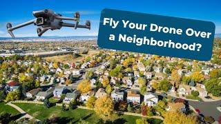 Can I Fly My Drone In My Neighborhood?