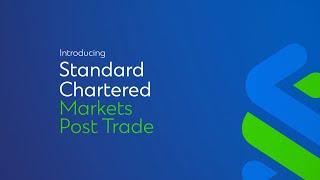 Introducing Standard Chartered Markets Post Trade