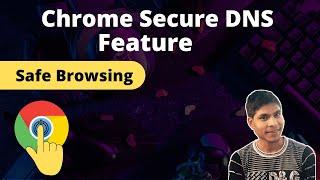 How to Enable Secure DNS in Google Chrome for Safe Browsing