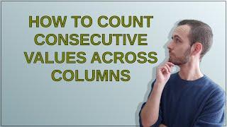 How to count consecutive values across columns