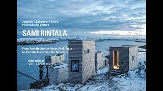 Sami Rintala-From Architecture without Architects to Architects without Architecture