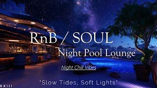 RnB / Soul  Night Pool Lounge XXIII   ”Slow Jams & Poolside Vibes”