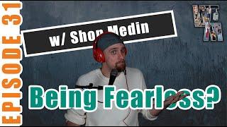 Welcome to the Medins | Ep. 31 | Being Fearless?