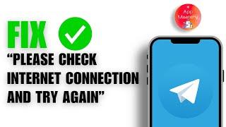 How To Fix Telegram “Please Check Your Internet Connection And Try Again” Error