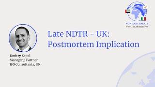 Late NDTR – UK: Postmortem Implications