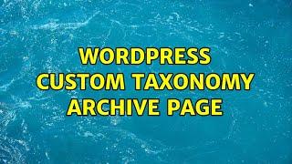 Wordpress: Custom Taxonomy Archive Page