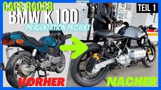 Präsentation Cafe Racer Projekt [BMW K100 Serie - Teil 1] Altes Motorrad wird zum Hightech racer