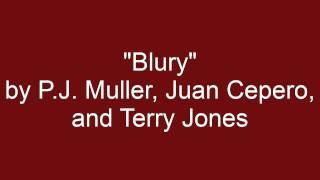 "Blurry" Original song by P.J. Muller, Juan Cepero and Terry Jones