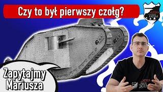 Czy to był pierwszy czołg? - Zapytajmy Mariusza #4