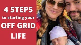 HOW TO GET OFF THE GRID: 4 STEPS to OFF GRID LIVING | Start your OFF GRID LIFE!