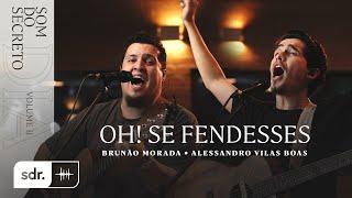 SOM DO SECRETO VOL.2: DIA | OH! SE FENDESSES - ALESSANDRO VILAS BOAS + BRUNÃO MORADA | SOM DO REINO