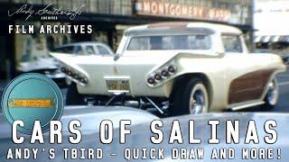 CARS OF SALINAS Andy Southard Jr Film Archives + Tbird - Quickdraw