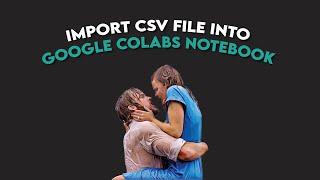 How to Use Google Colaboratory | Import a CSV File into a Google Colabs Notebook