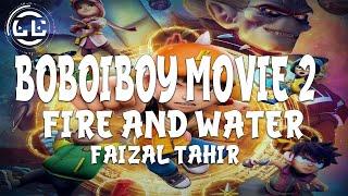 BoBoiBoy Movie 2 | Fire & Water - Faizal Tahir (Lyrics)