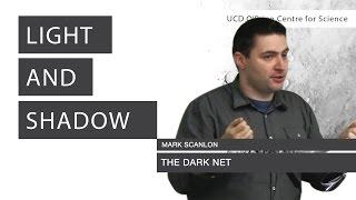 The Dark Net. Hiding in the shadows | Mark Scanlon | Light & Shadow