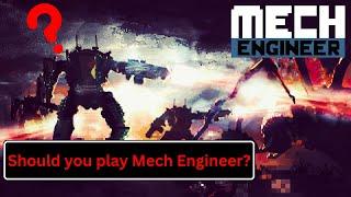 Should you play Mech Engineer?