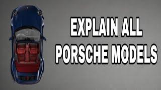 Explain every single model of Porsche