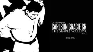 Carlson Gracie Sr: The Simple Warrior (Part 2)