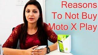 6 Reasons To Not Buy Motorola Moto X Play- Crisp Review