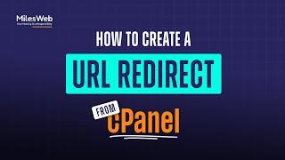 How to Create a URL Redirect from cPanel? | MilesWeb