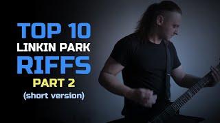 TOP 10 LINKIN PARK RIFFS OF ALL TIME / PART 2 (short version)