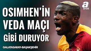 Onur Özkan: "Başakşehir Maçı Osimhen'in Veda Maçı Olacak Gibi Duruyor" / A Spor / Artı Futbol