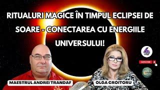 RITUALURI MAGICE ÎN TIMPUL ECLIPSEI DE SOARE - CONECTAREA CU ENERGIILE UNIVERSULUI! - 6TV