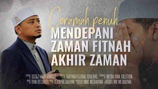 Ceramah Penuh · Mendepani Zaman Fitnah Akhir Zaman | Ustaz Wadi Annuar