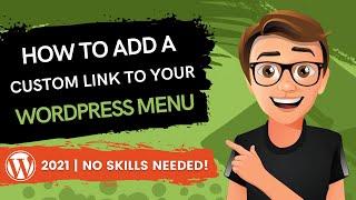 How To Add A Custom Link To Your WordPress Menu in 2021