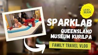 Sparklab With Kids | Queensland Museum Kurilpa  | Brisbane Family Travel Vlog