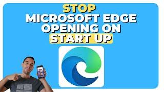 How To Stop Microsoft Edge From Opening Automatically