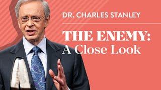 The Enemy: A Close Look – Dr. Charles Stanley