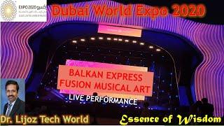 FUSION MUSICAL ART by BALKAN EXPRESS @ DUBAI WORLD EXPO || Dr. Lijoz Tech World. Essence of Wisdom