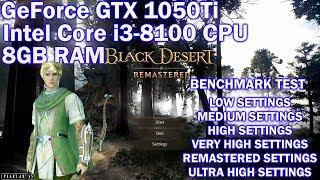 Black Desert Online Remastered Benchmark Test (GeForce GTX 1050Ti, Intel Core i3-8100, 8GB RAM)