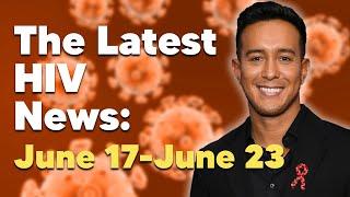 The Latest HIV News! | June 17-23