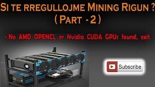 Si te rregullojme vete Mining Rig-un tone? No AMD OpenCL or Nvidia CUDA GPUs found