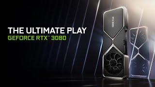 GeForce RTX 3080 | 2nd Gen RTX | The Ultimate Play