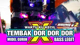 Dj Tembak Dor Dor-Waktu Ku Kecil-Midel Nrotok Bass Legit RaungV2