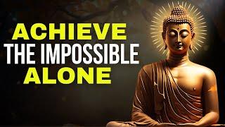 BE ALONE TO ACHIEVE YOUR GOALS: 10 Powerful Buddhist Principles | Buddhist Teaching | Buddhism