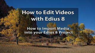 Edius 8 Tutorials - Lesson 7: How to Import Media into your Edius 8 Project