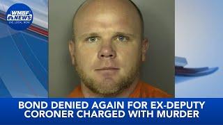 Bond denied again for ex-deputy coroner accused of murder