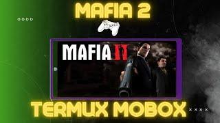 MAFIA 2 TERMUX MOBOX Android на REDMI NOTE 10 PRO.