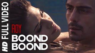 'Boond Boond' FULL VIDEO Song | Roy | Ankit Tiwari | T-SERIES