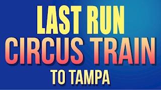 Circus Train Last Run To Tampa