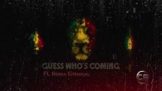 GUESS WHO'S COMING -  Ft. Nesca Emanuael  | Prod. Chazza Chaz