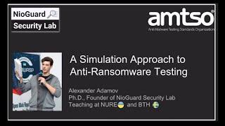 Alexander Adamov of NioGuard Security Lab Demos a Simulation Approach to Anti-Ransomware Testing