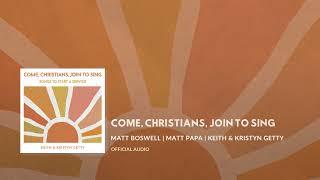 Come, Christians, Join to Sing (Official Audio) - Matt Boswell, Matt Papa, Keith & Kristyn Getty
