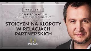 Stoicyzm na kłopoty w relacjach partnerskich. PODCAST Ze stoickim spokojem #06